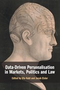 Data-Driven Personalisation in Markets, Politics and Law | Uta Kohl ; Jacob Eisler | 