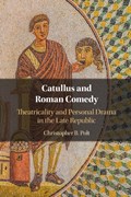 Catullus and Roman Comedy | Massachusetts)Polt ChristopherB.(BostonCollege | 