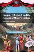 Jacques Offenbach and the Making of Modern Culture | Massachusetts)Senelick Laurence(TuftsUniversity | 