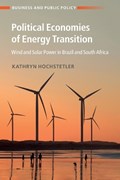 Political Economies of Energy Transition | Kathryn (London School of Economics and Political Science) Hochstetler | 