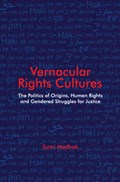 Vernacular Rights Cultures | Sumi (London School of Economics and Political Science) Madhok | 