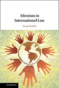 Altruism in International Law | Jason (Universiteit Leiden) Rudall | 