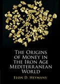 The Origins of Money in the Iron Age Mediterranean World | Elon D. Heymans | 