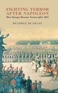 Fighting Terror after Napoleon | The Netherlands) de Graaf Beatrice (universiteit Utrecht | 