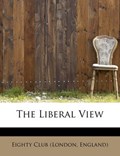 The Liberal View | England) Eighty Club (london | 