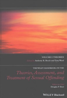 The Wiley Handbook on the Theories, Assessment and Treatment of Sexual Offending