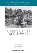 A Companion to World War I | JOHN (TRINITY COLLEGE,  Dublin, Ireland) Horne | 