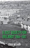 A Just Society for Ireland? 1964-1987 | Ciara Meehan | 