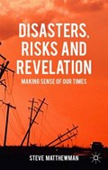 Disasters, Risks and Revelation | Steve Matthewman | 