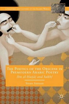 The Poetics of the Obscene in Premodern Arabic Poetry