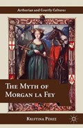 The Myth of Morgan La Fey | Kristina Pérez | 