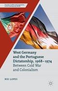 West Germany and the Portuguese Dictatorship, 1968-1974 | Rui Lopes | 