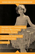 American Cinderellas on the Broadway Musical Stage | Maya Cantu | 