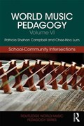 World Music Pedagogy, Volume VI: School-Community Intersections | Patricia Shehan (University of Washington, Usa) Campbell ; Chee Hoo (National Institute of Education, Singapore) Lum | 