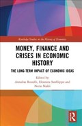Money, Finance and Crises in Economic History | ANNALISA (UNIVERSITA DI ROMA TOR VERGATA,  Italy) Rosselli ; Nerio Naldi ; Eleonora Sanfilippo | 