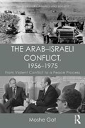 The Arab-Israeli Conflict, 1956-1975 | Moshe Gat | 