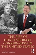 The Rise of Contemporary Conservatism in the United States | Kenneth J. Heineman | 