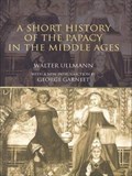 A Short History of the Papacy in the Middle Ages | Walter Ullmann | 