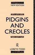 Pidgins and Creoles | Professor Loreto Todd ; Loreto Todd | 
