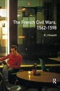 The French Civil Wars, 1562-1598 | R. J. Knecht | 