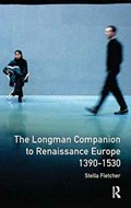 The Longman Companion to Renaissance Europe, 1390-1530 | Stella Fletcher | 