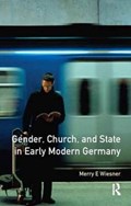 Gender, Church and State in Early Modern Germany | Merry E. Wiesner | 