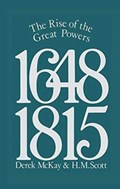 The Rise of the Great Powers 1648 - 1815 | Derek Mckay ; H.M. Scott | 