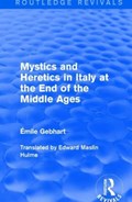 Mystics and Heretics in Italy at the End of the Middle Ages | Emile Gebhart | 