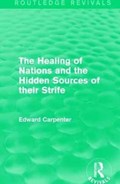 The Healing of Nations and the Hidden Sources of their Strife | Edward Carpenter | 