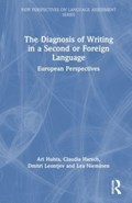 The Diagnosis of Writing in a Second or Foreign Language | Ari Huhta ; Claudia Harsch ; Dmitri Leontjev ; Lea Nieminen | 