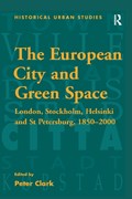The European City and Green Space | PETER (UNIVERSITY OF HELSINKI,  Finland) Clark | 