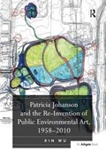 Patricia Johanson and the Re-Invention of Public Environmental Art, 1958-2010 | Xin Wu | 