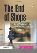 The End of Shops | Cor (Rotterdam School of Management, Erasmus University, The Netherlands Rotterdam School of Management, Easmus University, The Netherlands) Molenaar | 