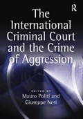 The International Criminal Court and the Crime of Aggression | Mauro Politi | 