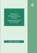 Creating International Studies | Lucian M. Ashworth | 