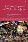Life Course, Happiness and Well-being in Japan | BARBARA HOLTHUS ; WOLFRAM (UNIVERSITY OF VIENNA,  Austria) Manzenreiter | 