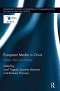 European Media in Crisis | Josef Trappel ; Jeanette Steemers ; Barbara Thomass | 