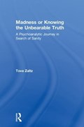 Madness or Knowing the Unbearable Truth | Tova Zaltz | 