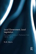 Local Government, Local Legislation | R.J.B. Morris | 