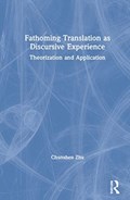 Fathoming Translation as Discursive Experience | Chunshen Zhu | 