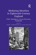 Mediating Identities in Eighteenth-Century England | Isabel Karremann ; Anja Muller | 