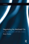 Negotiating the Mediated City | Zlatan Krajina | 