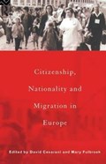 Citizenship, Nationality and Migration in Europe | DAVID (UNIVERSITY OF SOUTHAMPTON AND THE WIENER LIBRARY,  UK) Cesarani ; Mary Fulbrook | 