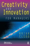 Creativity and Innovation for Managers | Uk)clegg Brian(FellowoftheRoyalSocietyoftheArts | 