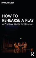 How to Rehearse a Play | Damon Kiely | 