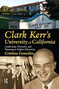 Clark Kerr's University of California | Cristina Gonzalez | 