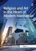 Religion and Art in the Heart of Modern Manhattan | Aaron Rosen | 