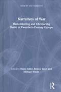 Narratives of War | NANCI (UNIVERISTY OF AMSTERDAM,  The Netherlands) Adler ; Remco (Radboud University, The Netherlands) Ensel ; Michael (University of Amsterdam, The Netherlands) Wintle | 
