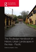 The Routledge Handbook on Historic Urban Landscapes in the Asia-Pacific | KAPILA (UNIVERSITY OF KANSAS,  USA) Silva | 