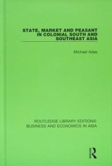 State, Market and Peasant in Colonial South and Southeast Asia